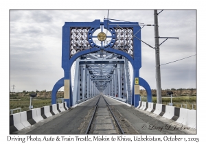 2025-10-01#2900 Driving Photo, Auto & Train Trestle, Miskin to Khiva, Uzbekistan